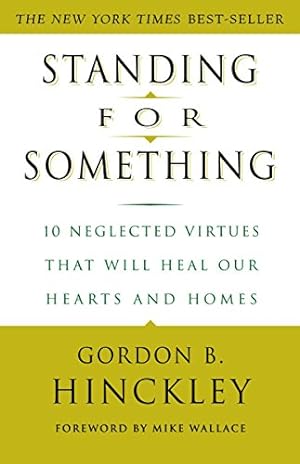 Immagine del venditore per Standing for Something: 10 Neglected Virtues That Will Heal Our Hearts and Homes venduto da Reliant Bookstore