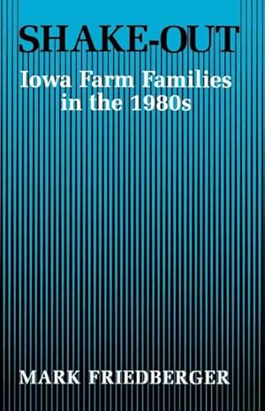 Bild des Verkufers fr Shake-out : Iowa Farm Families in the 1980s zum Verkauf von GreatBookPrices