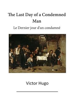 Seller image for Last Day of a Condemned Man : Le Dernier Jour D'un Condamne for sale by GreatBookPrices