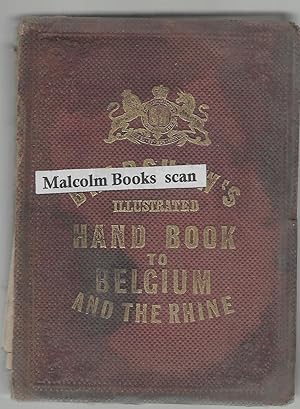 Bradshaw's illustrated hand-book for Belgium and the Rhine, and portions of Rhenish Prussia; with...