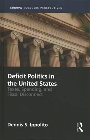Seller image for Deficit Politics In The United States : Taxes, Spending, and Fiscal Disconnect for sale by GreatBookPrices