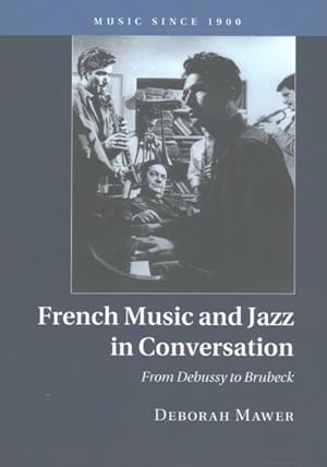 Immagine del venditore per French Music and Jazz in Conversation : From Debussy to Brubeck venduto da GreatBookPrices