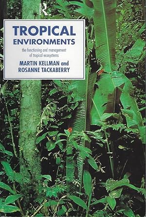 Tropical Environments, the functioning and management of tropical ecosystems