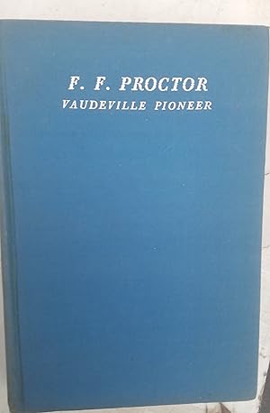 Seller image for F.F Proctor Vaudeville Pioneer for sale by Fantastic Book Discoveries