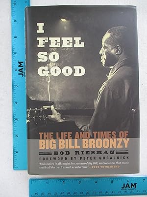 Seller image for I Feel So Good: The Life and Times of Big Bill Broonzy for sale by Coas Books