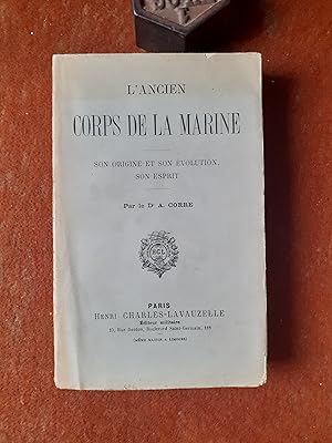 L'ancien corps de marine - Son origine et son évolution, son esprit