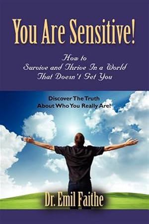 Imagen del vendedor de You Are Sensitive! : How to Survive and Thrive in a World That Doesn't Get You a la venta por GreatBookPrices