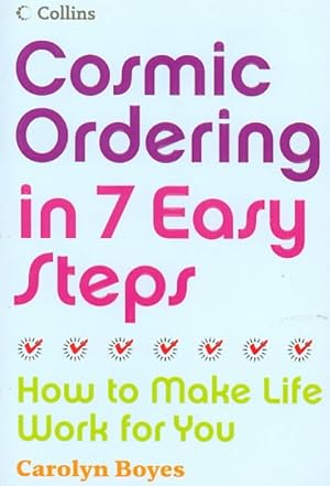 Seller image for Cosmic Ordering in 7 Easy Steps : How to Make Life Work for You for sale by GreatBookPrices