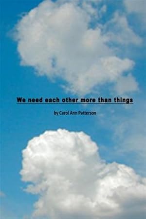 Seller image for We Need Each Other More Than Things for sale by GreatBookPrices