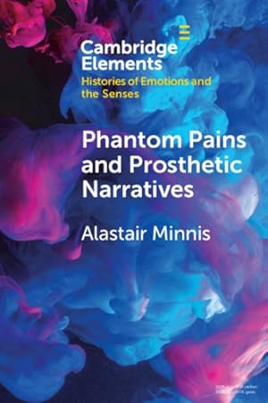 Imagen del vendedor de Phantom Pains and Prosthetic Narratives : From George Dedlow to Dante a la venta por GreatBookPrices
