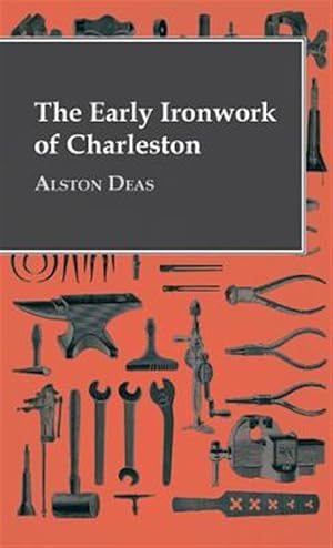 Image du vendeur pour The Early Ironwork Of Charleston mis en vente par GreatBookPrices