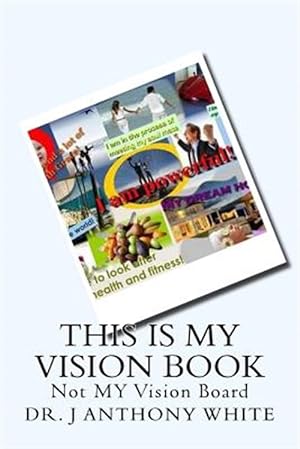 Immagine del venditore per This Is My Vision Book : Not Vision Board venduto da GreatBookPrices