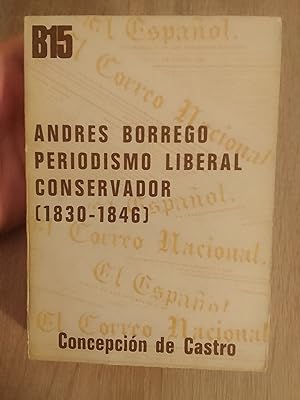 Andrés Borrego, periodismo político liberal conservador (1830-1846)