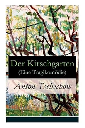 Seller image for Der Kirschgarten (Eine Tragikom Die) : Eine Gesellschaftskritische Kom Die in Vier Akten -Language: german for sale by GreatBookPrices
