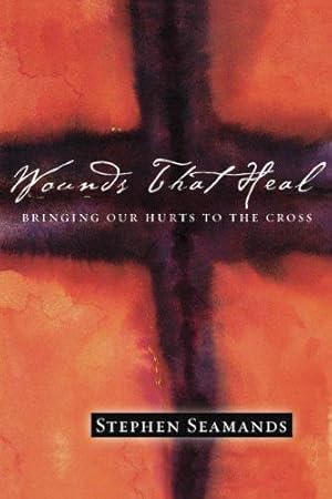 Bild des Verkufers fr Wounds That Heal: Bringing Our Hurts to the Cross zum Verkauf von WeBuyBooks