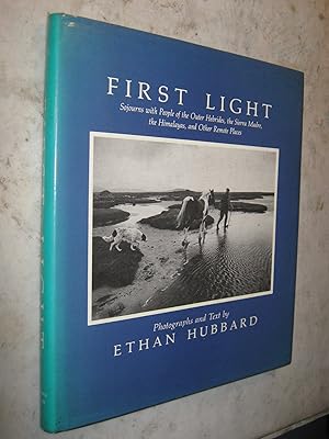 Seller image for First Light, Sojourns with People of the Outer Hebrides, the Sierra Madre, the Himalayas, and Other Remote Places for sale by Craftsbury Antiquarian Books