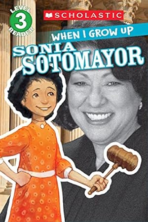 Seller image for When I Grow Up: Sonia Sotomayor (Scholastic Reader, Level 3) for sale by Reliant Bookstore