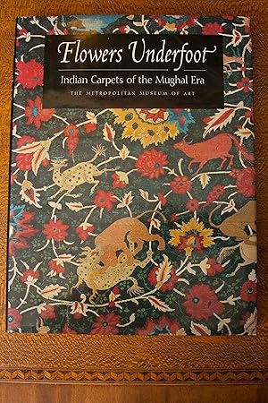 Bild des Verkufers fr Flowers Underfoot: Indian Carpets of the Mughal Era zum Verkauf von Snowden's Books