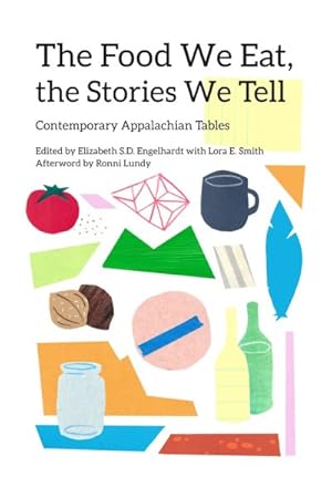 Imagen del vendedor de Food We Eat, the Stories We Tell : Contemporary Appalachian Tables a la venta por GreatBookPrices