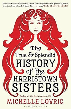 Seller image for The True and Splendid History of the Harristown Sisters for sale by WeBuyBooks