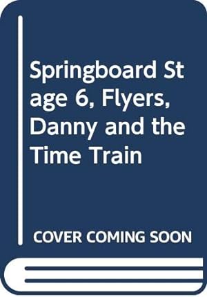 Bild des Verkufers fr Springboard Stage 6, Flyers, Danny and the Time Train zum Verkauf von WeBuyBooks
