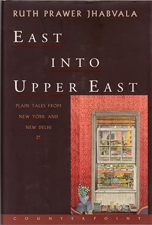 Seller image for East Into Upper East: Plain Tales from New York and New Delhi for sale by Clausen Books, RMABA