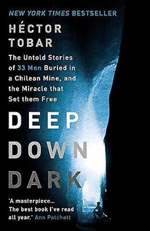 Imagen del vendedor de Deep Down Dark: The Untold Stories of 33 Men Buried in a Chilean Mine, and the Miracle that Set them Free a la venta por WeBuyBooks