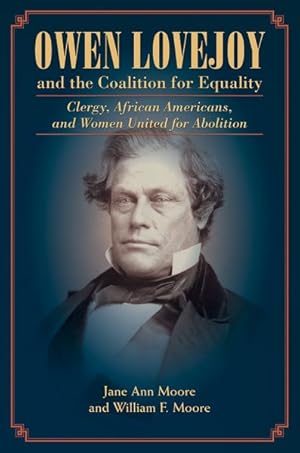 Imagen del vendedor de Owen Lovejoy and the Coalition for Equality : Clergy, African Americans, and Women United for Abolition a la venta por GreatBookPrices