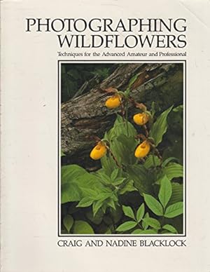 Seller image for Photographing Wild Flowers: Techniques for the Advanced Amateur and Professional for sale by WeBuyBooks