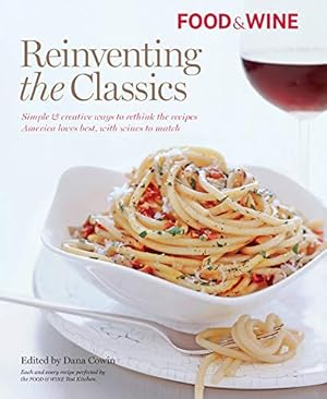 Imagen del vendedor de Food & Wine Reinventing the Classics a la venta por Reliant Bookstore