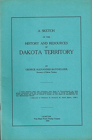 Imagen del vendedor de A Sketch of the History and Resources of Dakota Territory a la venta por UHR Books