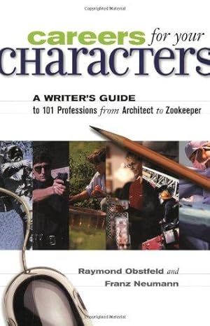 Bild des Verkufers fr Careers for Your Characters: A Writer's Guide to 101 Professions from Architect to Zookeeper zum Verkauf von WeBuyBooks