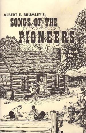 Imagen del vendedor de Albert E. Brumley's Pioneers No. 2: A Collection of Songs and Ballads of the Romantic Past a la venta por Clausen Books, RMABA