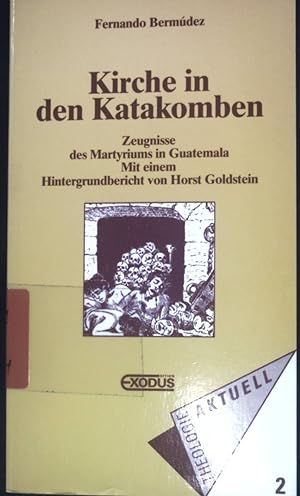 Seller image for Kirche in den Katakomben : Zeugnisse des Martyriums in Guatemala. Theologie aktuell ; 2 for sale by books4less (Versandantiquariat Petra Gros GmbH & Co. KG)