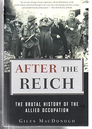 Imagen del vendedor de After the Reich: The Brutal History of the Allied Occupation a la venta por EdmondDantes Bookseller