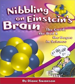 Bild des Verkufers fr Nibbling on Einstein's Brain: The Good, the Bad and the Bogus in Science zum Verkauf von Reliant Bookstore