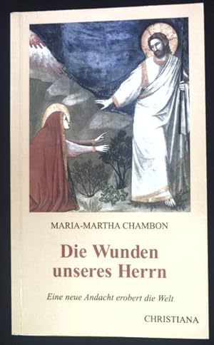 Seller image for Die Wunden unseres Herrn : eine neue Andacht erobert die Welt. for sale by books4less (Versandantiquariat Petra Gros GmbH & Co. KG)