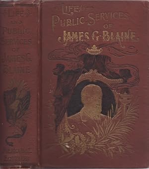 Seller image for Life and Public Services of Hon. James G. Blaine "The Plumed Knight" for sale by Americana Books, ABAA