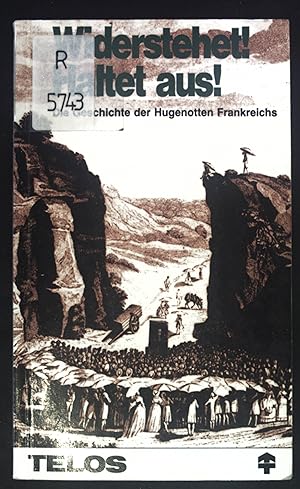 Seller image for Widerstehet! Haltet aus! : Die Geschichte d. Hugenottenkirche Frankreichs. TELOS-Bcher ; 427 : TELOS-Taschenbuch for sale by books4less (Versandantiquariat Petra Gros GmbH & Co. KG)