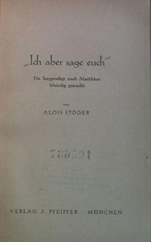 Seller image for Ich aber sage euch": Die Bergpredigt nach Matthus lebendig gemacht for sale by books4less (Versandantiquariat Petra Gros GmbH & Co. KG)