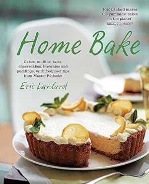 Bild des Verkufers fr Home Bake: Cakes, muffins, tarts, cheesecakes, brownies and puddings, with foolproof tips from Master Pâtissier zum Verkauf von WeBuyBooks