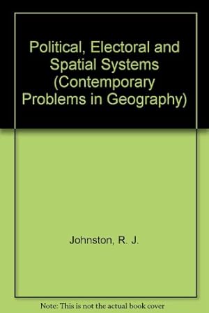 Bild des Verkufers fr Political, Electoral and Spatial Systems (Contemporary Problems in Geography S.) zum Verkauf von WeBuyBooks