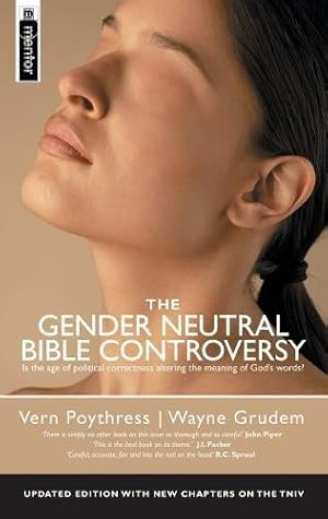 Seller image for The Gender Neutral Bible Controversy: Is the age of political correctness altering the meaning of God's words? for sale by WeBuyBooks