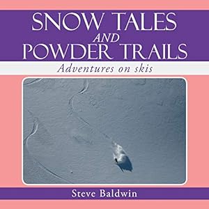 Bild des Verkufers fr Snow Tales and Powder Trails: Adventures on Skis zum Verkauf von WeBuyBooks