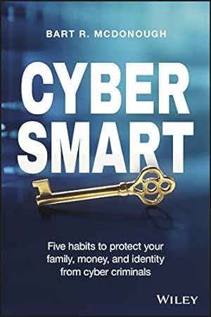 Bild des Verkufers fr Cyber Smart: Five Habits to Protect Your Family, Money, and Identity from Cyber Criminals zum Verkauf von WeBuyBooks