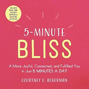 Immagine del venditore per 5-Minute Bliss: A More Joyful, Connected, and Fulfilled You in Just 5 Minutes a Day venduto da Reliant Bookstore