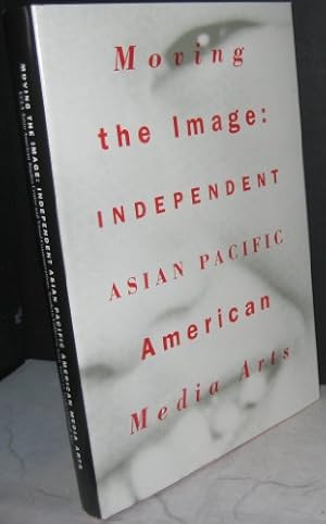 Bild des Verkufers fr Moving the Image: Independent Asian Pacific American Media Arts 1970-1990 zum Verkauf von WeBuyBooks