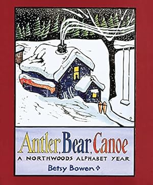 Bild des Verkufers fr Antler, Bear, Canoe: A Northwoods Alphabet zum Verkauf von Reliant Bookstore