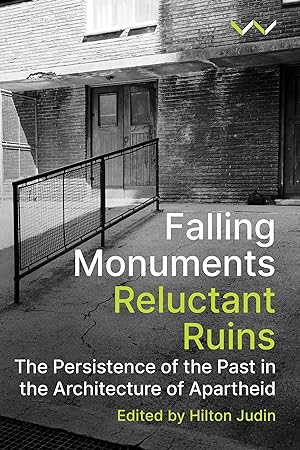 Immagine del venditore per Falling Monuments, Reluctant Ruins: The Persistence of the Past in the Architecture of Apartheid venduto da moluna