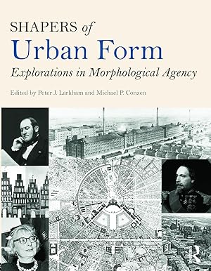 Seller image for Shapers of Urban Form: Explorations in Morphological Agency for sale by moluna